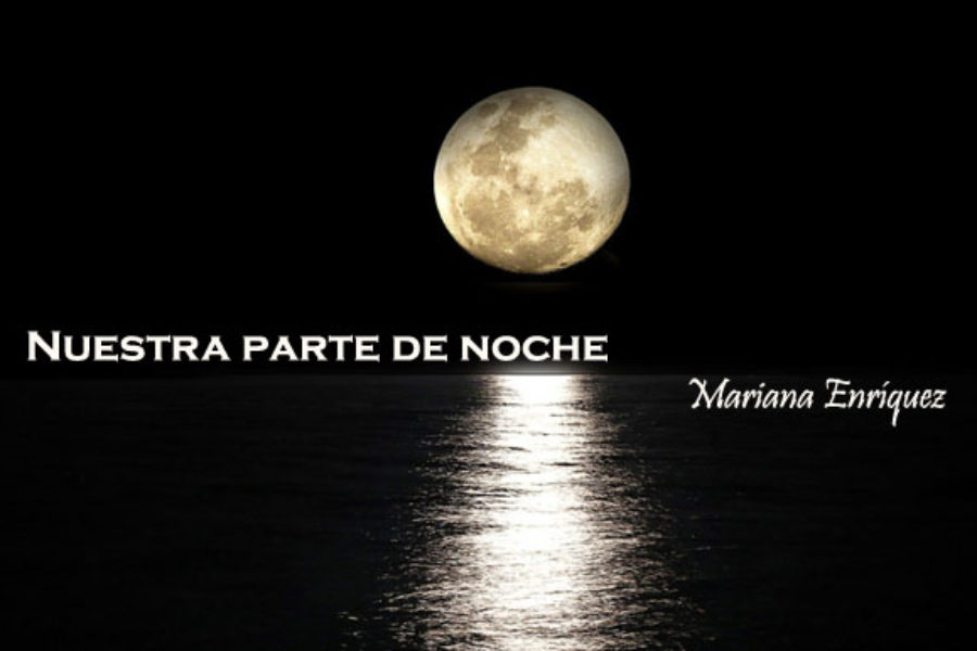 Nuestra parte de noche. Mariana Enríquez