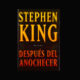 Después del anochecer. Stephen King